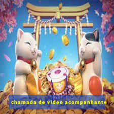 chamada de video acompanhante